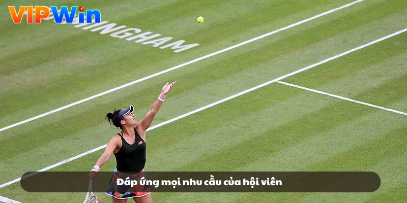 Đáp ứng mọi nhu cầu của hội viên Đáp ứng mọi nhu cầu của hội viên